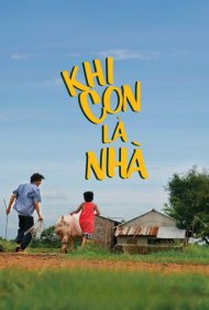 دانلود فیلم Khi Con Là Nhà سال 2017 - وقتی بچه خانه است