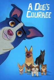 دانلود فیلم A Dog's Courage سال 2018 - شجاعت یک سگ