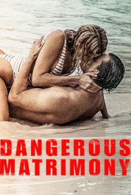 دانلود فیلم Dangerous Matrimony سال 2018 - ازدواج خطرناک