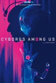 دانلود فیلم Cyborgs Among Us سال 2017 - سایبورگ‌ها در میان ما