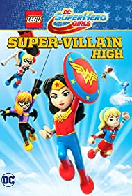 دانلود فیلم Lego DC Super Hero Girls: Super-Villain High سال 2018 - لگو دی سی دختران سوپر قهرمان : سوپر شرور عالی