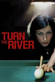 دانلود فیلم Turn the River سال 2008 - تغییر مسیر رودخانه