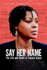 Say Her Name: The Life and Death of Sandra Bland 2018