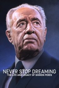 دانلود فیلم Never Stop Dreaming: The Life and Legacy of Shimon Peres سال 2022 - هرگز از رویاپردازی دست نکش: زندگی و میراث شیمون پرز