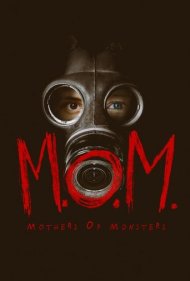 دانلود فیلم M.O.M. Mothers of Monsters سال 2020