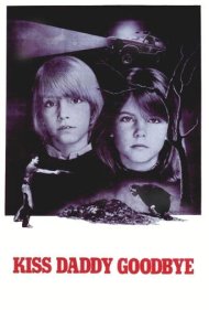 دانلود فیلم Kiss Daddy Goodbye سال 1981 - بوسه خداحافظی با بابا