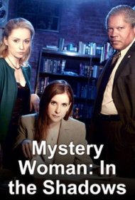 دانلود فیلم Mystery Woman: In the Shadows سال 2007 - زن مرموز: در سایه‌ها