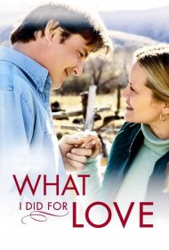 دانلود فیلم What I Did for Love سال 2006 - کاری که برای عشق کردم
