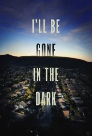 دانلود فیلم I'll Be Gone in the Dark سال 2020 - درجستجوی حقیقت در اعماق تاریکی