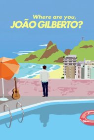 دانلود فیلم Where Are You, João Gilberto? سال 2018 - کجایی ژائو ژیلبرتو؟