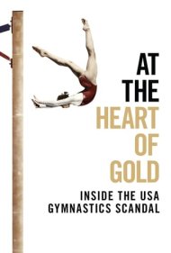 دانلود فیلم At the Heart of Gold: Inside the USA Gymnastics Scandal سال 2019