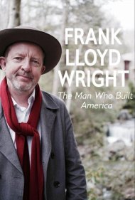 دانلود فیلم Frank Lloyd Wright: The Man Who Built America سال 2017 - فرانک لوید رایت: مردی که آمریکا را ساخت