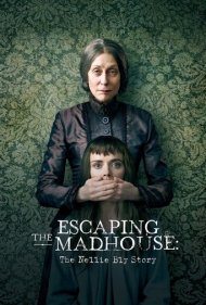 دانلود فیلم Escaping the Madhouse: The Nellie Bly Story سال 2019 - فرار از تیمارستان: داستان نلی بلای
