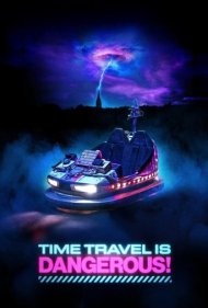 دانلود فیلم Time Travel Is Dangerous سال 2024 - سفر در زمان خطرناکه