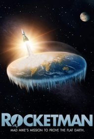 Rocketman: Mad Mike's Mission to Prove the Flat Earth 2019