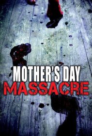 دانلود فیلم Mother's Day Massacre سال 2007 - قتلعام روز مادر