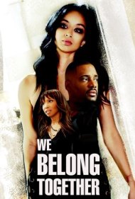 دانلود فیلم We Belong Together سال 2018 - ما با هم متحد هستیم