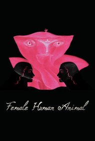 دانلود فیلم Female Human Animal سال 2018