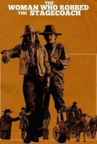 دانلود فیلم The Woman Who Robbed the Stagecoach سال 2021 - زنی که کالسکه را دزدید