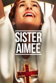 دانلود فیلم Sister Aimee سال 2019