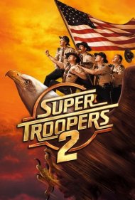 دانلود فیلم Super Troopers 2 سال 2018 - سربازان فوق العاده 2