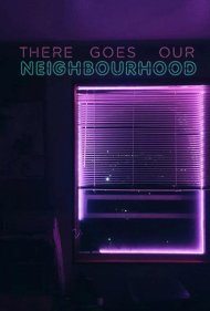 دانلود فیلم There Goes Our Neighbourhood سال 2018 - محله ما دارد از دست میرود