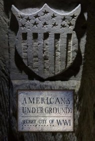 دانلود فیلم Americans Underground: Secret City of WWI سال 2017 - آمریکایی‌های زیرزمینی: شهر مخفی جنگ جهانی اول
