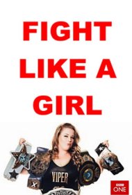 دانلود فیلم Fight Like a Girl سال 2018 - مثل یک دختر بجنگ