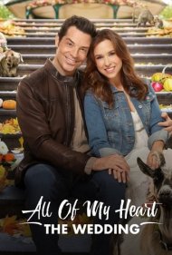 دانلود فیلم All of My Heart: The Wedding سال 2018 - تمام قلب من: جشن ازدواج