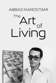 دانلود فیلم Abbas Kiarostami: The Art of Living سال 2003 - عباس کیارستمی: هنر زندگی