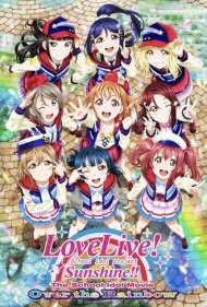 دانلود فیلم Love Live! Sunshine!! The School Idol Movie: Over The Rainbow سال 2019