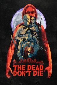 دانلود دوبله فارسی فیلم The Dead Don't Die سال 2019 - مردگان نمی‌‌میرند