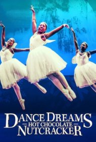 دانلود فیلم Dance Dreams: Hot Chocolate Nutcracker سال 2020 - رویاهای رقص: فندق‌شکن شکلات داغ