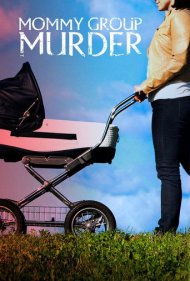 دانلود فیلم Mommy Group Murder سال 2019
