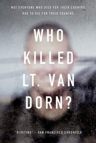 دانلود فیلم Who Killed Lt. Van Dorn? سال 2018 - چه کسی ستوان ون دورن را کشت؟