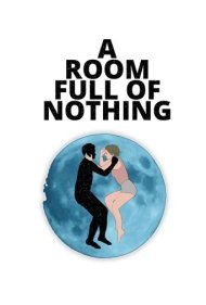 دانلود فیلم A Room Full of Nothing سال 2019 - اتاقی پر از هیچ