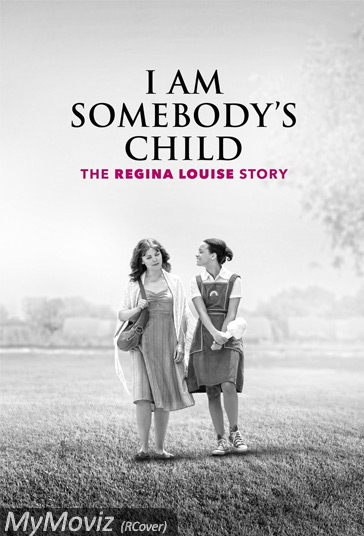 دانلود دوبله فارسی فیلم I Am Somebody's Child: The Regina Louise Story سال 2019 - داستان زندگی رجینا لوییز