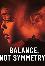 دانلود فیلم Balance, Not Symmetry سال 2019