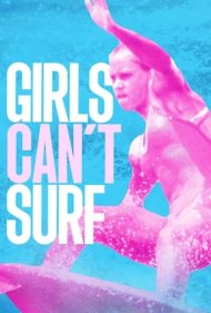 دانلود فیلم Girls Can't Surf سال 2021 - دخترها نمیتوانند موجسواری کنند