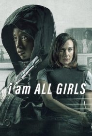دانلود فیلم I Am All Girls سال 2021 - من همه دختران هستم