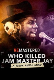 دانلود فیلم ReMastered: Who Killed Jam Master Jay? سال 2018 - بازسازی‌شده: چه کسی جم مستر جی را کشت؟