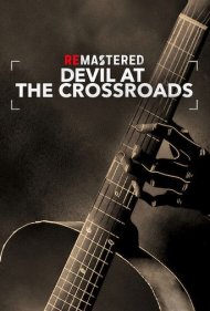 دانلود فیلم ReMastered: Devil at the Crossroads سال 2019 - بازسازی: شیطان بر سر چهار راه