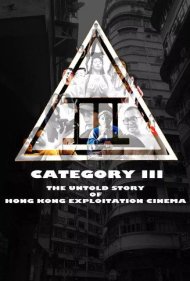 دانلود فیلم Category III: The Untold Story of Hong Kong Exploitation Cinema سال 2018 - درجه سه: داستان ناگفته سینمای استثماری هنگ کنگ