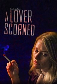 دانلود فیلم A Lover Scorned سال 2019 - عشقی که خوار شد