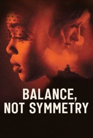 دانلود فیلم Balance, Not Symmetry سال 2019