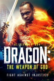 دانلود فیلم Dragon: The Weapon of God سال 2022 - اژدها: سلاح خدا