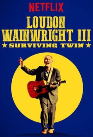 Loudon Wainwright III: Surviving Twin 2018