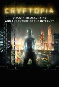 دانلود دوبله فارسی فیلم Cryptopia: Bitcoin, Blockchains and the Future of the Internet سال 2020 - کریپتوپیا: بیت کوین، بلاک چین و آینده اینترنت