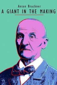 دانلود فیلم Anton Bruckner - A Giant in the Making سال 2020 - آنتون بروکنر - غولی در حال شکلگیری