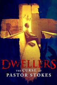 دانلود فیلم Dwellers: The Curse of Pastor Stokes سال 2020